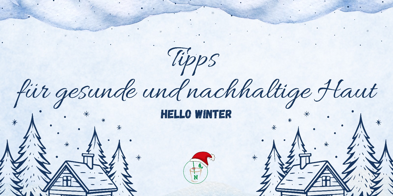 Winterliche Hautpflege: Winterliche Hautpflege mit natürlichen, nachhaltigen Produkten für gesunde Haut